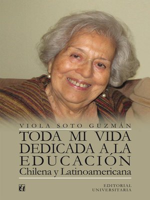 cover image of Toda mi vida dedicada a la educación chilena y latinoamericana